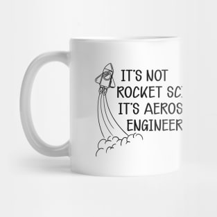 Aerospace Engineer - It's not rocket science It's aerospace engineering Mug